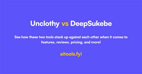 Unclothy vs DeepSukebe Comparison of AI tools